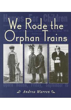 We Rode the Orphan Trains - Andrea Warren