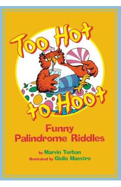 Too Hot to Hoot: Funny Palindrome Riddles - Marvin Terban