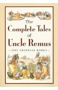 The Complete Tales of Uncle Remus - Joel Chandler Harris