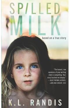 Spilled Milk: Based on a True Story - K. L. Randis