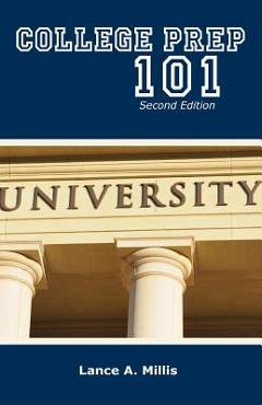 College Prep 101 Second Edition - Lance A. Millis
