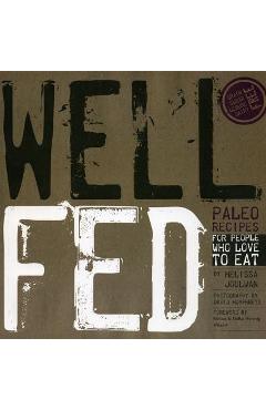 Well Fed: Paleo Recipes for People Who Love to Eat - Melissa Joulwan