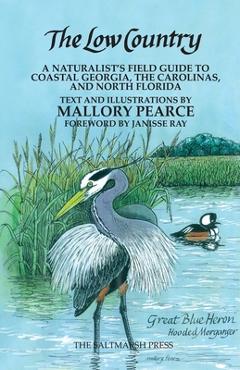The Low Country: a naturalist\'s field guide to coastal Georgia, the Carolinas, and north Florida - Mallory Pearce