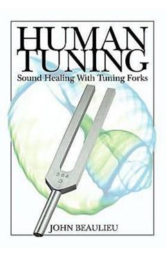 Human Tuning Sound Healing with Tuning Forks - John Beaulieu