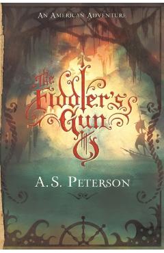 The Fiddler's Gun - A. S. Peterson