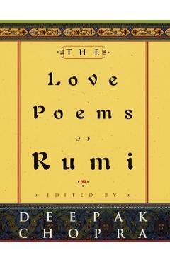 The Love Poems of Rumi - Deepak Chopra
