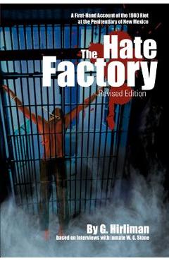 The Hate Factory: A First-Hand Account of the 1980 Riot at the Penitentiary of New Mexico - Georgelle Hirliman