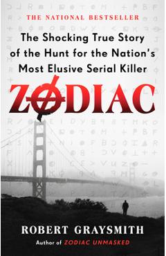 Zodiac: The Shocking True Story of the Hunt for the Nation\'s Most Elusive Serial Killer - Robert Graysmith