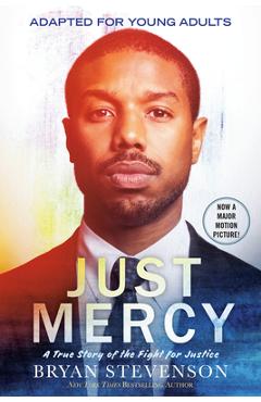 Just Mercy (Movie Tie-In Edition, Adapted for Young Adults): A True Story of the Fight for Justice - Bryan Stevenson