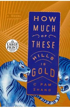 How Much of These Hills Is Gold - C. Pam Zhang