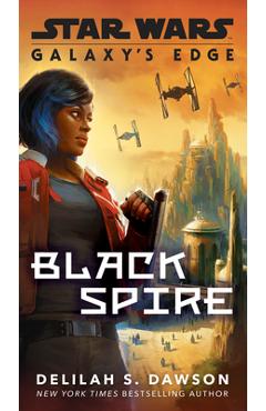 Galaxy\'s Edge: Black Spire (Star Wars) - Delilah S. Dawson