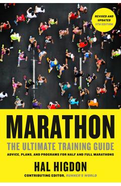Marathon, Revised and Updated 5th Edition: The Ultimate Training Guide: Advice, Plans, and Programs for Half and Full Marathons - Hal Higdon