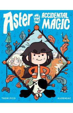 Aster and the Accidental Magic - Thom Pico