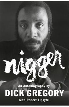 Nigger: An Autobiography - Dick Gregory