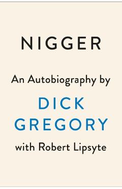 Nigger: An Autobiography - Dick Gregory