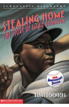 Stealing Home: The Story of Jackie Robinson - Barry Denenberg