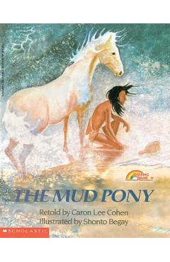 The Mud Pony: A Traditional Skidi Pawnee Tale - Caron Lee Cohen