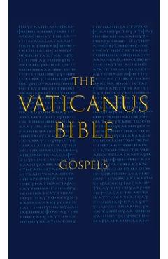 The Vaticanus Bible: GOSPELS: A Modified Pseudo-facsimile of the Four Gospels as found in the Greek New Testament of Codex Vaticanus (Vat.g - Carlo Vercellone