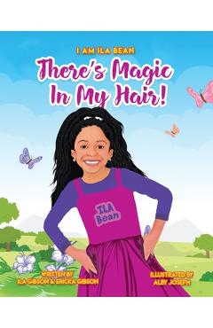 There's Magic In My Hair! - Ila Gibson