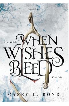 When Wishes Bleed - Casey L. Bond