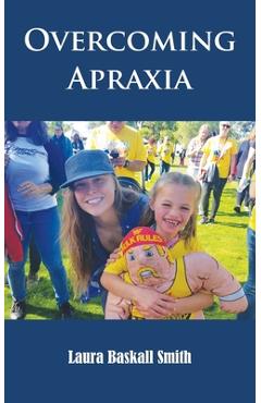 Overcoming Apraxia - Laura Baskall Smith
