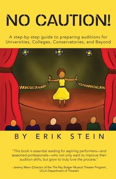 No Caution!: A Step-by-Step Guide to Preparing Auditions for Universities, Colleges, Conservatories, and Beyond - Erik Stein - Imagine 1