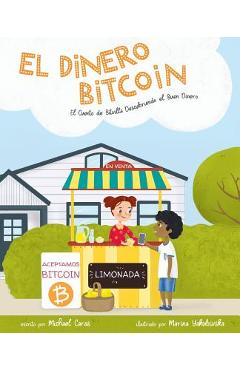 El Dinero Bitcoin: El Cuento de Bitvilla Descubriendo el Buen Dinero - Michael Caras