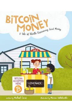 Bitcoin Money: A Tale of Bitville Discovering Good Money - Michael Caras