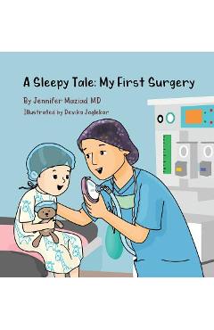 A Sleepy Tale: My First Surgery - Jennifer Maziad