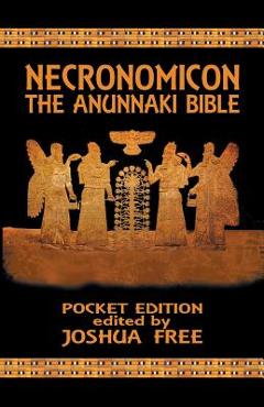 Necronomicon: The Anunnaki Bible (Pocket Edition) - Joshua Free