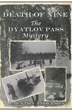 Death of Nine: The Dyatlov Pass Mystery - Launton Anderson