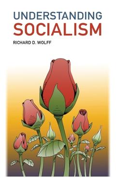 Understanding Socialism - Richard D. Wolff
