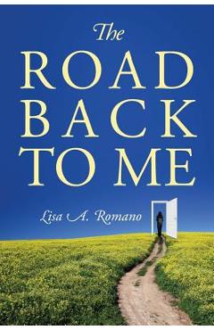 The Road Back to Me: Healing and Recovering From Co-dependency, Addiction, Enabling, and Low Self Esteem. - Lisa A. Romano