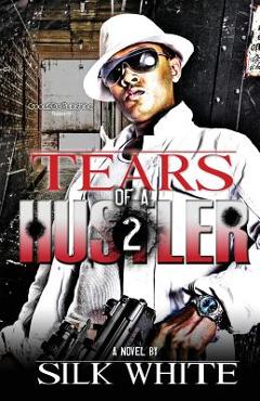 Tears of a Hustler PT 2 - Silk White