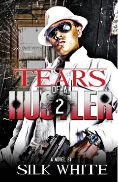 Tears of a Hustler PT 2 - Silk White