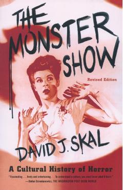 The Monster Show: A Cultural History of Horror - David J. Skal