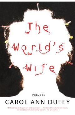 The World's Wife: Poems