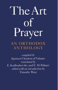 The Art of Prayer: An Orthodox Anthology - Igumen Chariton