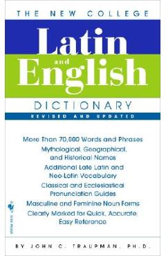 The New College Latin & English Dictionary, Revised and Updated - John Traupman
