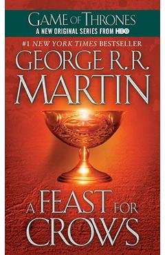 A Feast for Crows: A Song of Ice and Fire: Book Four - George R. R. Martin