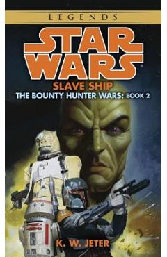 Slave Ship: Star Wars Legends (the Bounty Hunter Wars) - K. W. Jeter