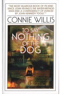 To Say Nothing of the Dog: Or How We Found the Bishop\'s Bird Stump at Last - Connie Willis