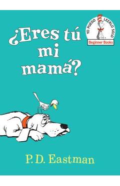 �eres T� Mi Mam�? (Are You My Mother? Spanish Edition) - P. D. Eastman