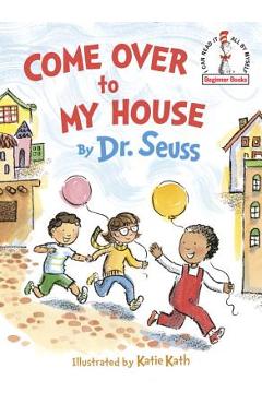 Come Over to My House - Dr Seuss