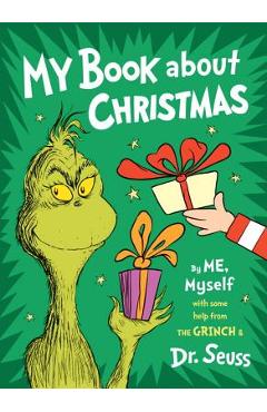 My Book about Christmas by Me, Myself: With Some Help from the Grinch & Dr. Seuss - Dr Seuss