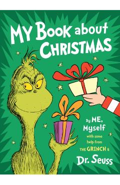 My Book about Christmas by Me, Myself: With Some Help from the Grinch & Dr. Seuss - Dr Seuss