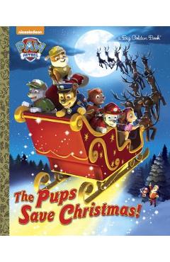 The Pups Save Christmas! (Paw Patrol) - Golden Books