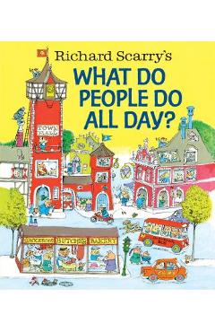 Richard Scarry's What Do People Do All Day? - Richard Scarry