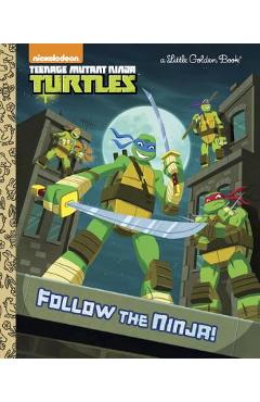 Follow the Ninja! (Teenage Mutant Ninja Turtles) - Golden Books