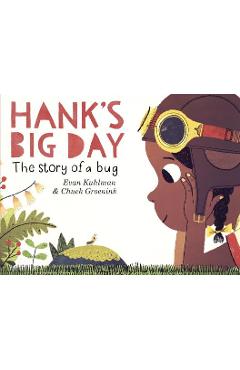 Hank\'s Big Day: The Story of a Bug - Evan Kuhlman